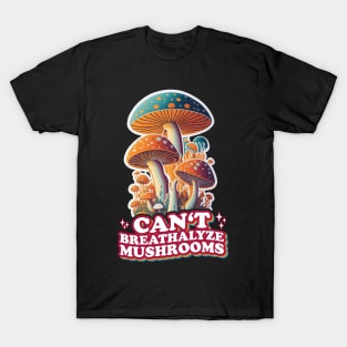 Fungal Funnies: Breathe Easy, Can't Breathalyze Mushrooms T-Shirt